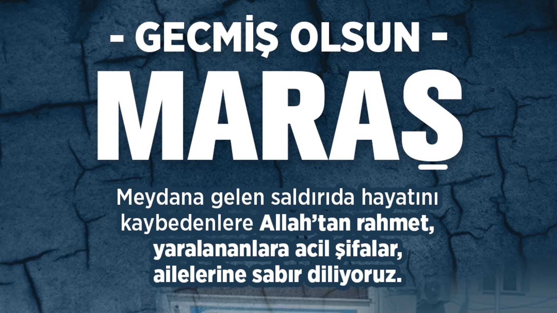 GEÇMİŞ OLSUN MARAŞ…